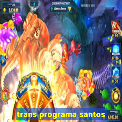 trans programa santos